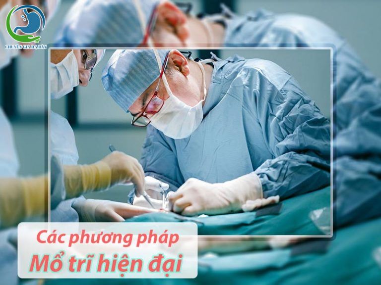 Các phương pháp mổ trĩ hiện đại nhất hiện nay.