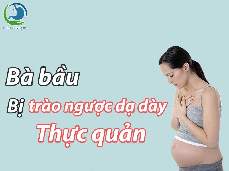 Trào ngược dạ dày thực quản ở bà bầu