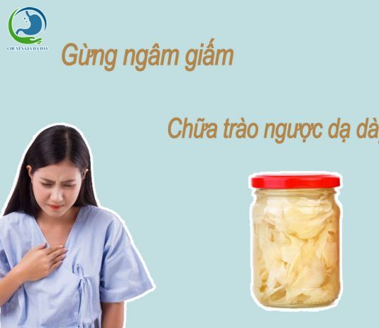 Gừng ngâm giấm chữa trào ngược dạ dày