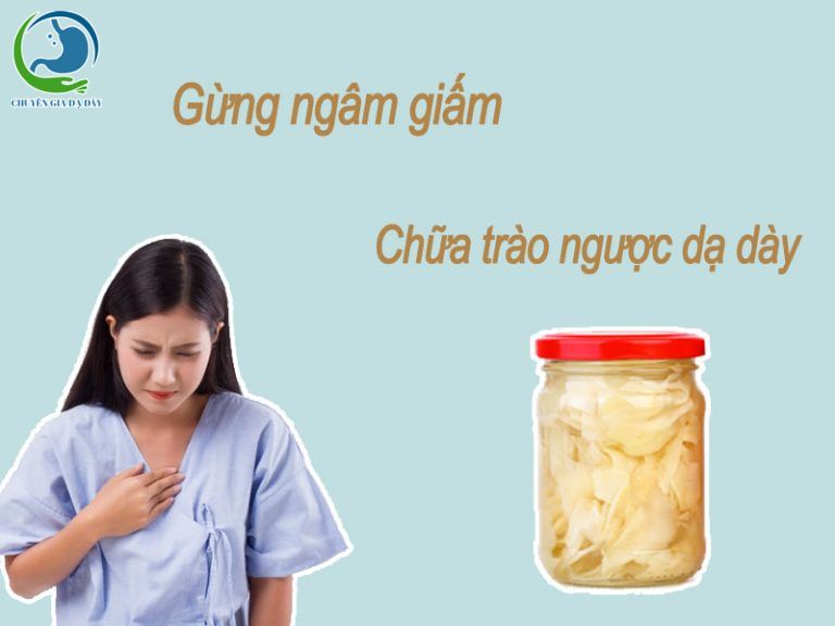 Gừng ngâm giấm chữa trào ngược dạ dày