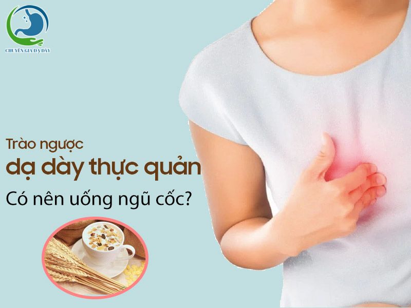 Ngũ cốc cho người bị trào ngược dạ dày