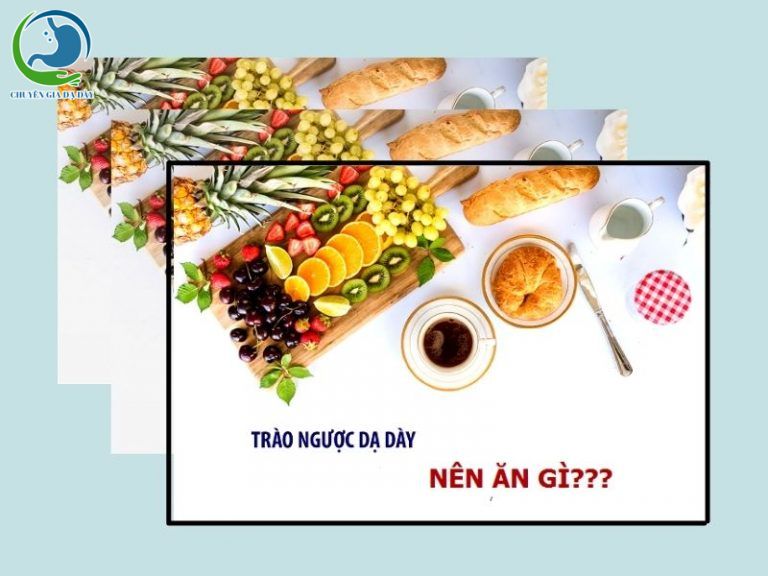 Trào ngược dạ dày thực quản nên ăn gì ?