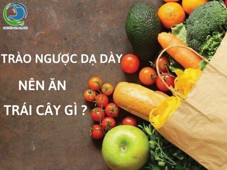 Người bị trào ngược dạ dày nên ăn trái cây gì ?